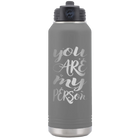 Laser etched dark gray 32 oz vacuum insulated water bottle with 'You are my Person' design