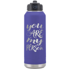 Laser etched purple 32 oz vacuum insulated water bottle with 'You are my Person' design