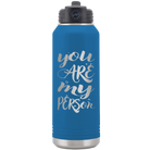 Laser etched royal blue 32 oz vacuum insulated water bottle with 'You are my Person' design