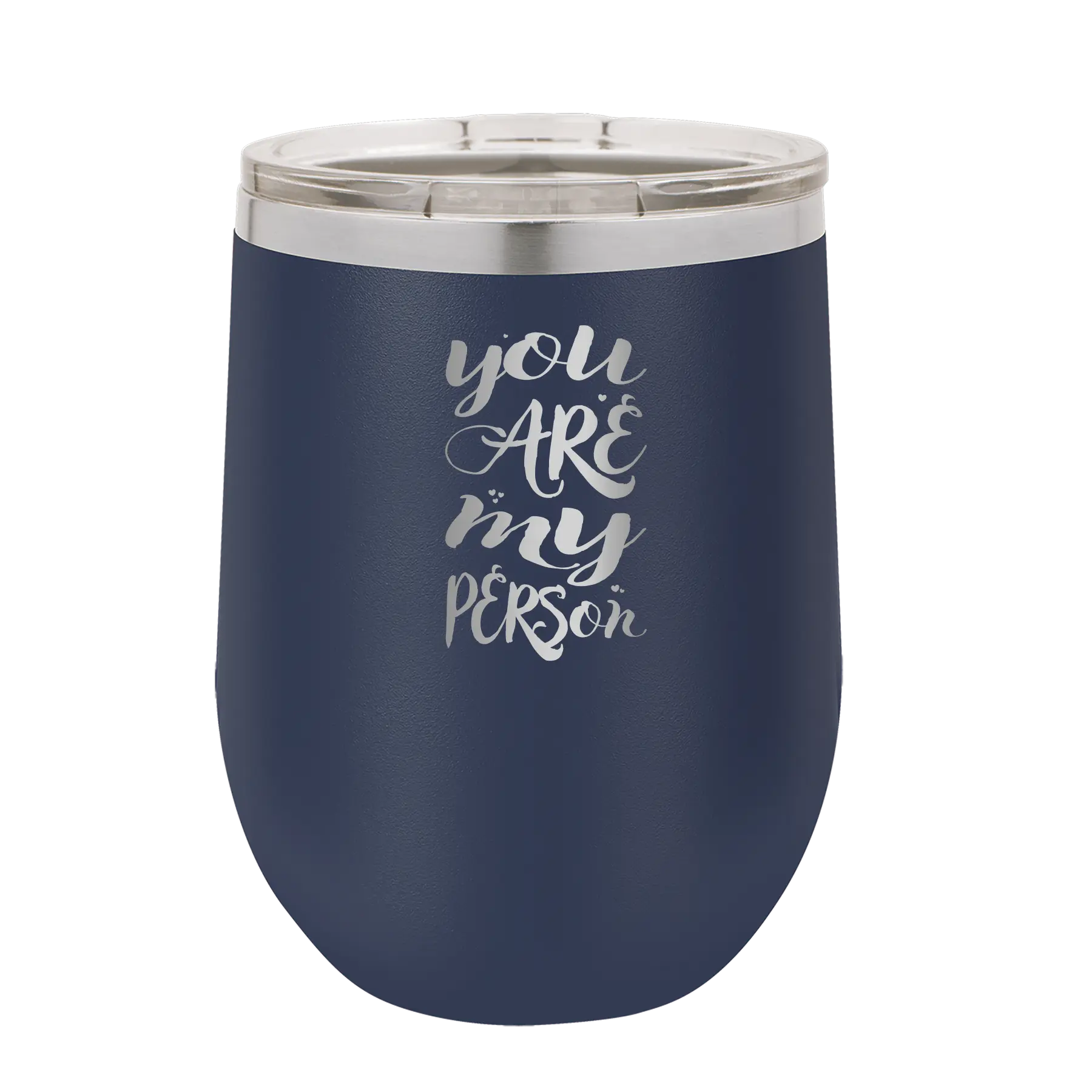 Laser etched navy 12 oz vacuum insulated wine cup with 'You are my Person' design