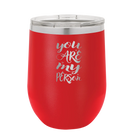 Laser etched red 12 oz vacuum insulated wine cup with 'You are my Person' design