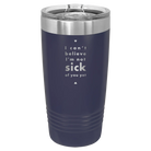 Laser etched navy 20 oz vacuum insulated tumbler with 'Not Sick of You' design