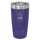 Laser etched purple 20 oz vacuum insulated tumbler with 'Not Sick of You' design