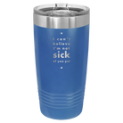 Laser etched royal blue 20 oz vacuum insulated tumbler with 'Not Sick of You' design