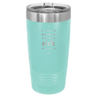 Laser etched teal 20 oz vacuum insulated tumbler with 'Not Sick of You' design
