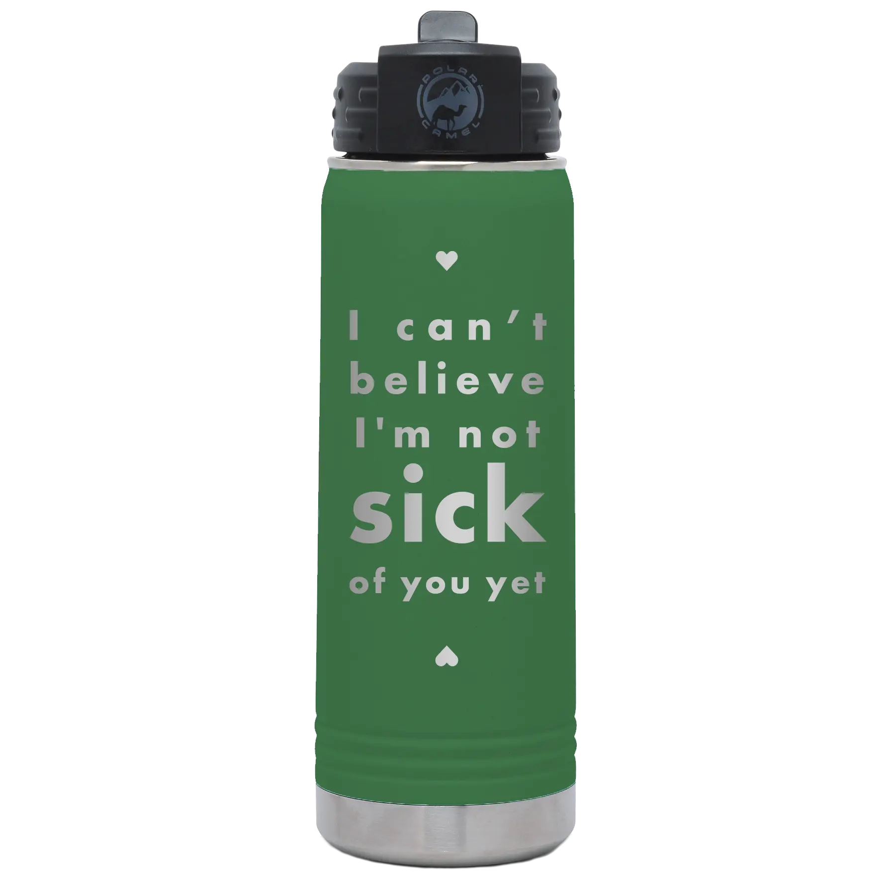 Laser etched green 20 oz vacuum insulated water bottle with 'Not Sick of You' design