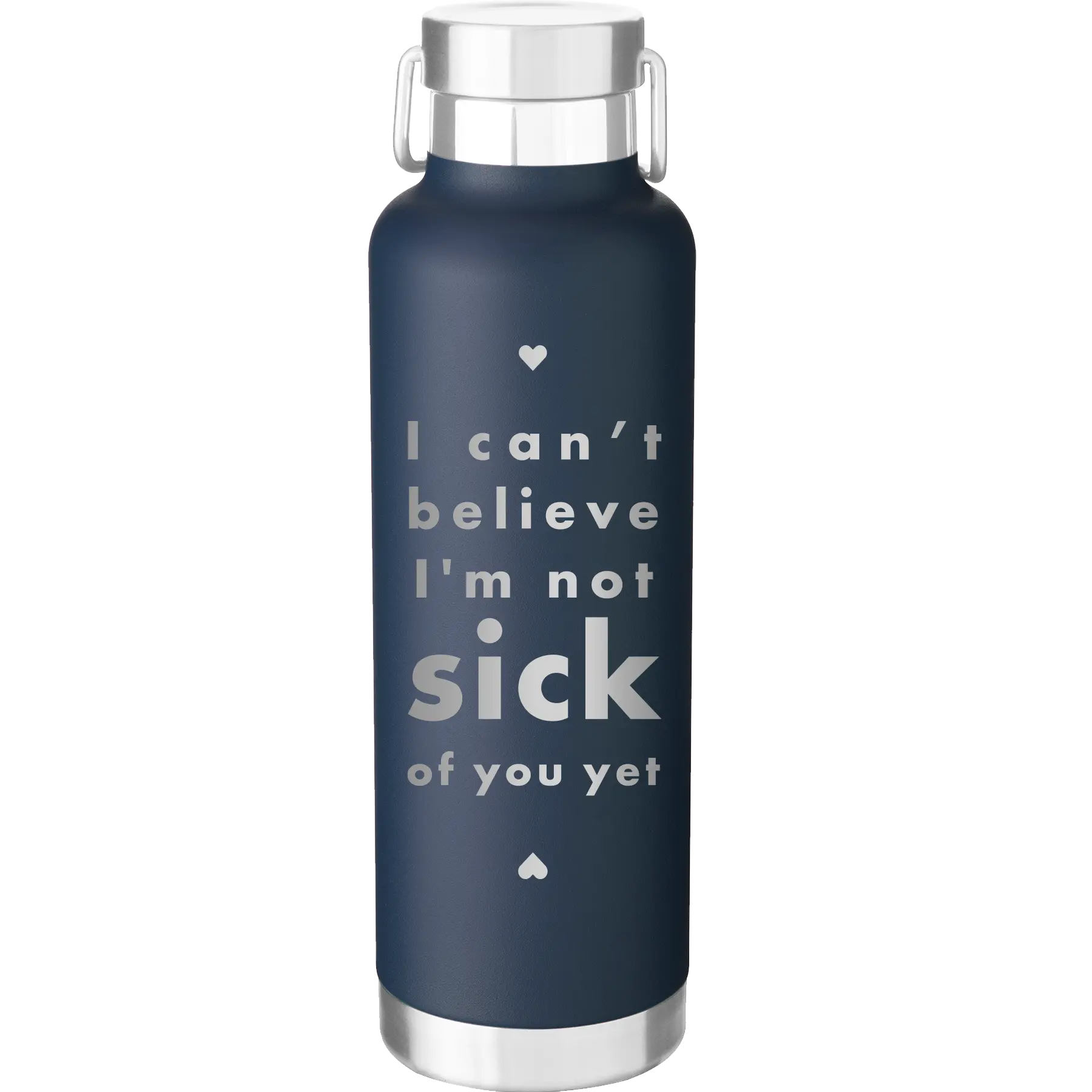 Laser etched navy 24 oz vacuum insulated water bottle with 'Not Sick of You' design