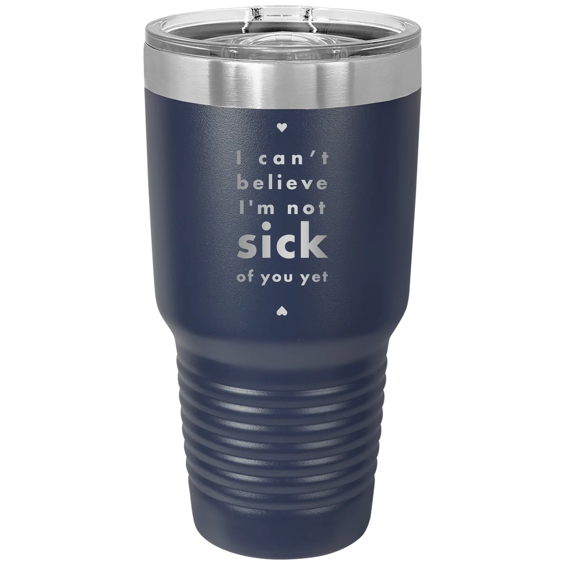 Laser etched navy 30 oz vacuum insulated tumbler with 'Not Sick of You' design