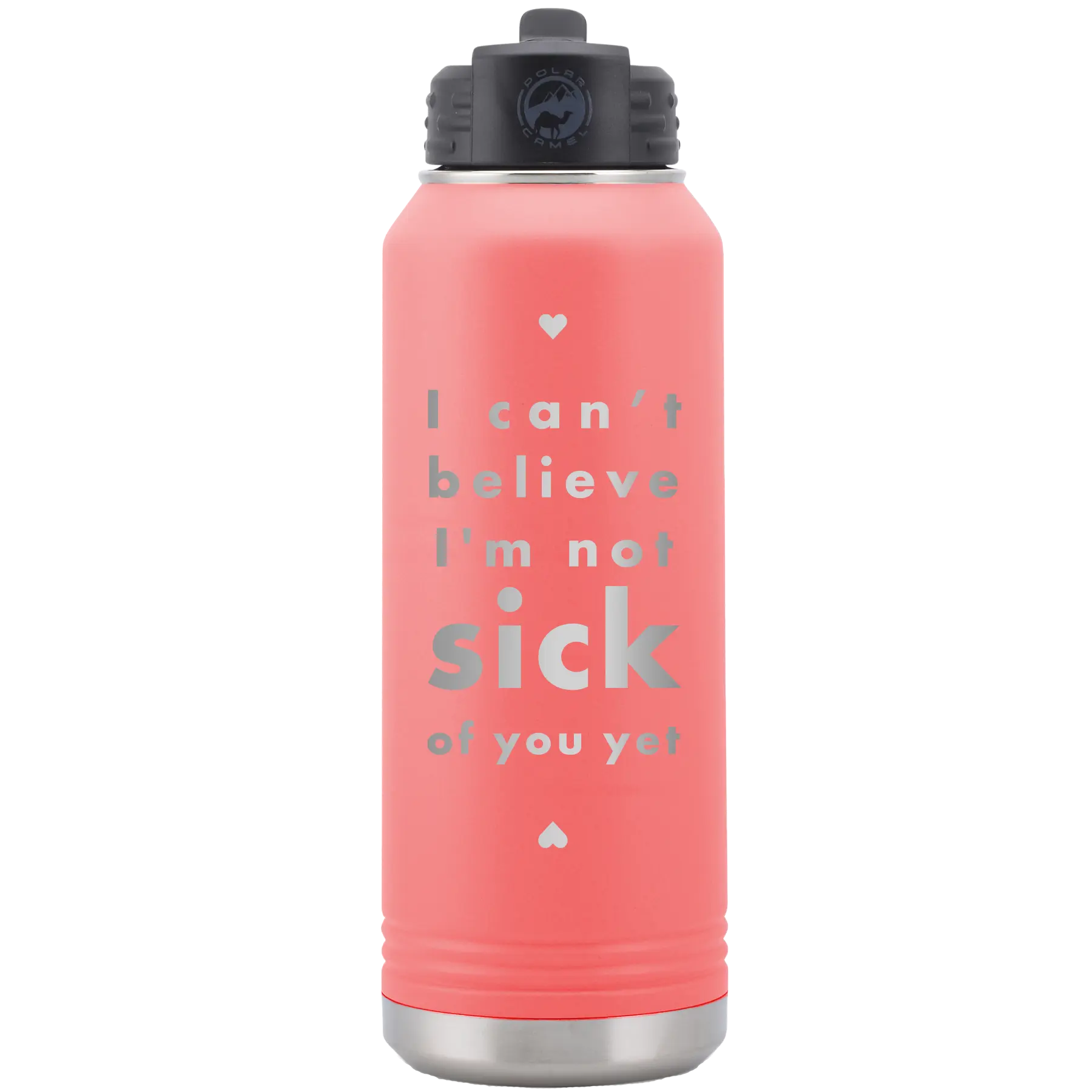 Laser etched coral 32 oz vacuum insulated water bottle with 'Not Sick of You' design