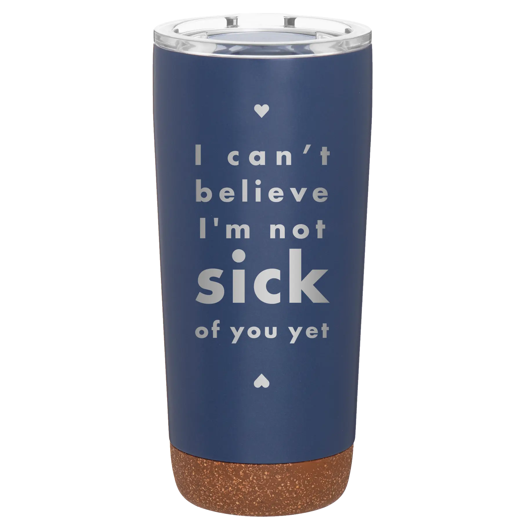Laser etched constellation 20 oz vacuum insulated tumbler with 'Not Sick of You' design