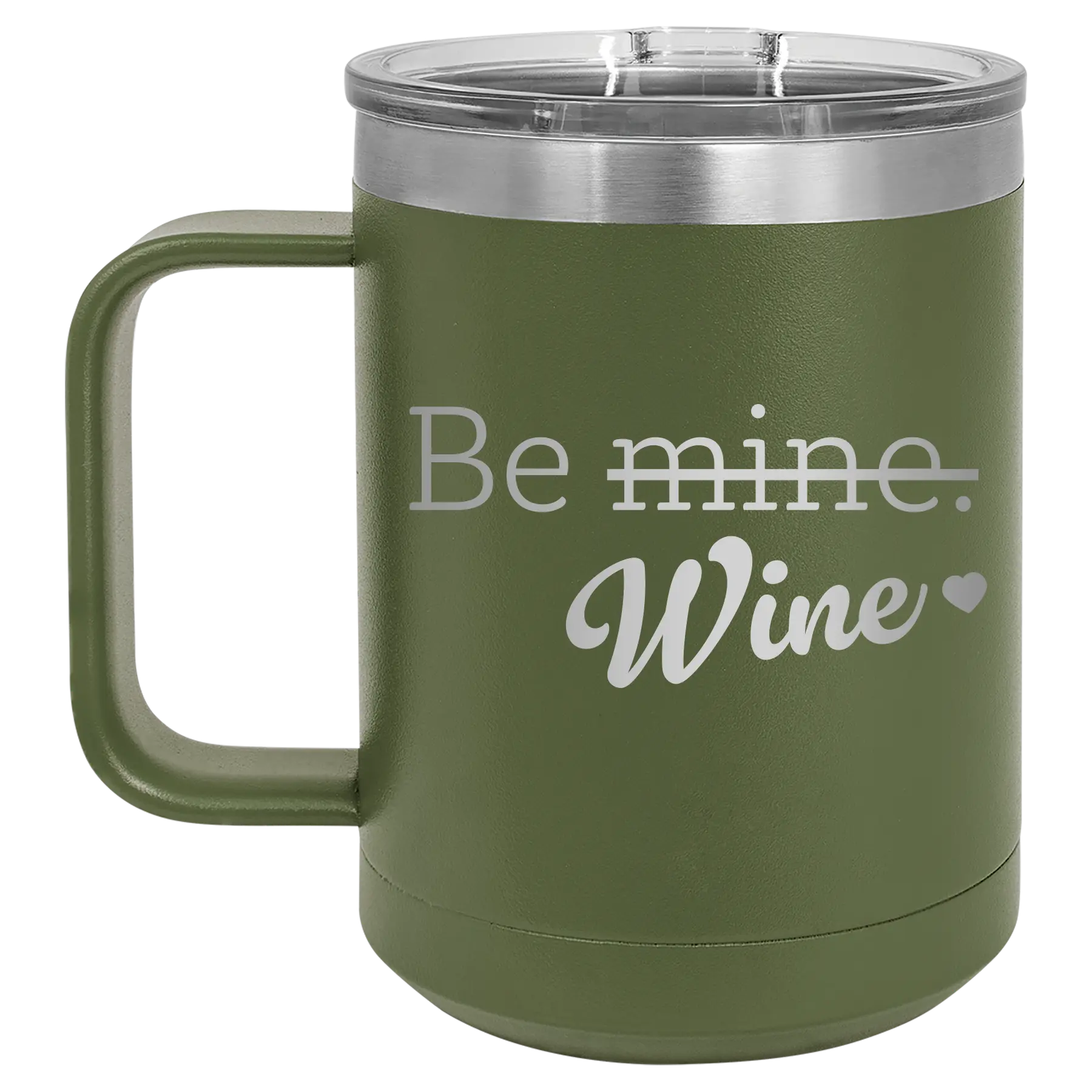 Laser etched olive green 15 oz vacuum insulated coffee mug with 'Be Wine' design