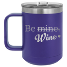Laser etched purple 15 oz vacuum insulated coffee mug with 'Be Wine' design