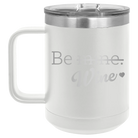 Laser etched white 15 oz vacuum insulated coffee mug with 'Be Wine' design