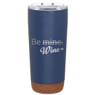 Laser etched constellation 20 oz vacuum insulated tumbler with 'Be Wine' design