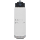 Laser etched white 20 oz vacuum insulated water bottle with 'I Guess Youll Do' design