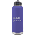 Laser etched purple 32 oz vacuum insulated water bottle with 'I Guess Youll Do' design