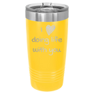 Laser etched yellow 20 oz vacuum insulated tumbler with 'I Love Doing Life With You' design