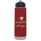 Laser etched maroon 20 oz vacuum insulated water bottle with 'I Love Doing Life With You' design