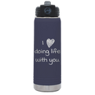 Laser etched navy 20 oz vacuum insulated water bottle with 'I Love Doing Life With You' design
