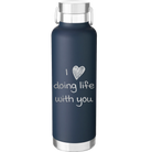 Laser etched navy 24 oz vacuum insulated water bottle with 'I Love Doing Life With You' design