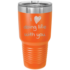 Laser etched orange 30 oz vacuum insulated tumbler with 'I Love Doing Life With You' design