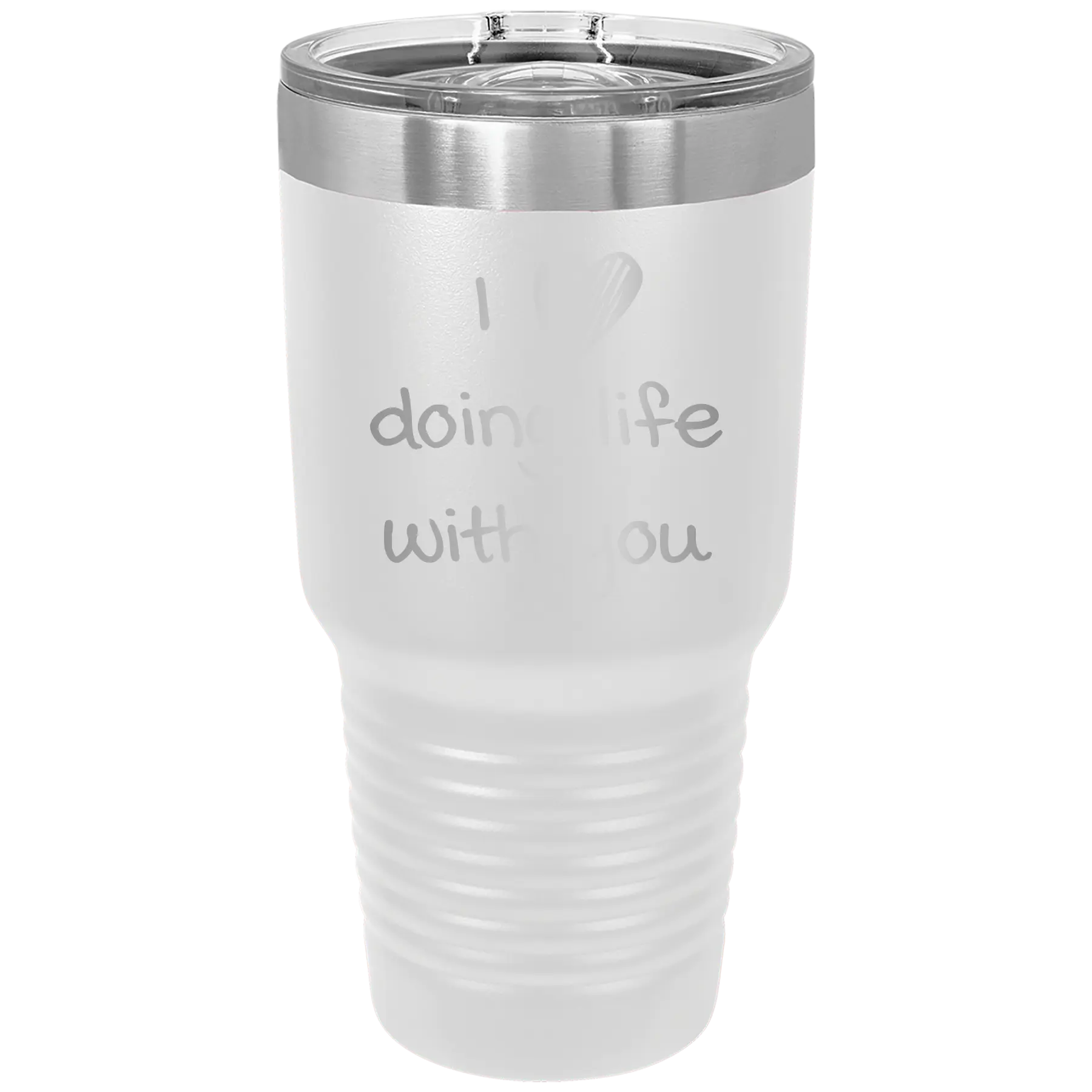 Laser etched white 30 oz vacuum insulated tumbler with 'I Love Doing Life With You' design