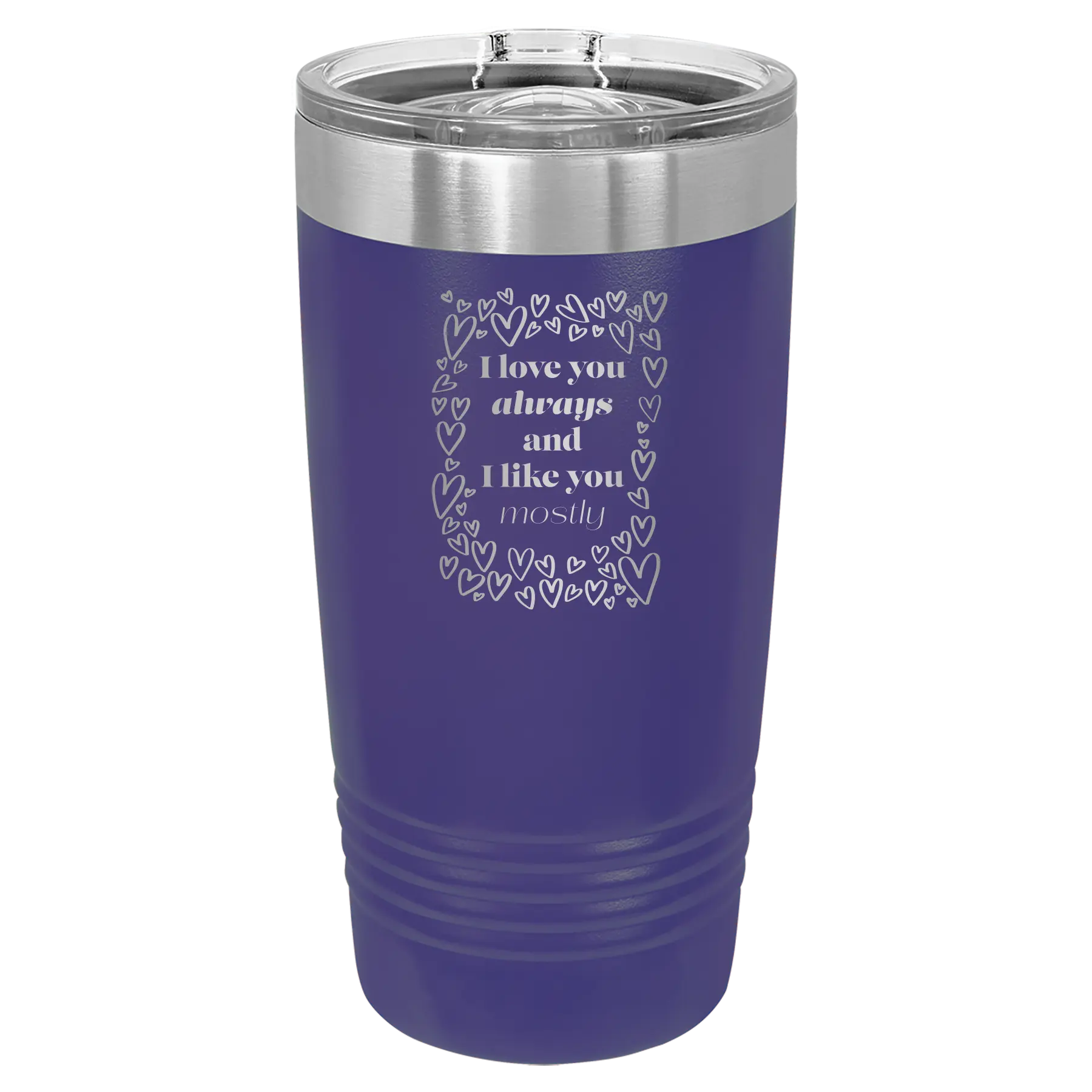 Laser etched purple 20 oz vacuum insulated tumbler with 'I Love You Always And Like You Mostly' design