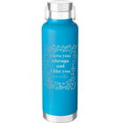 Laser etched aqua 24 oz vacuum insulated water bottle with 'I Love You Always And Like You Mostly' design