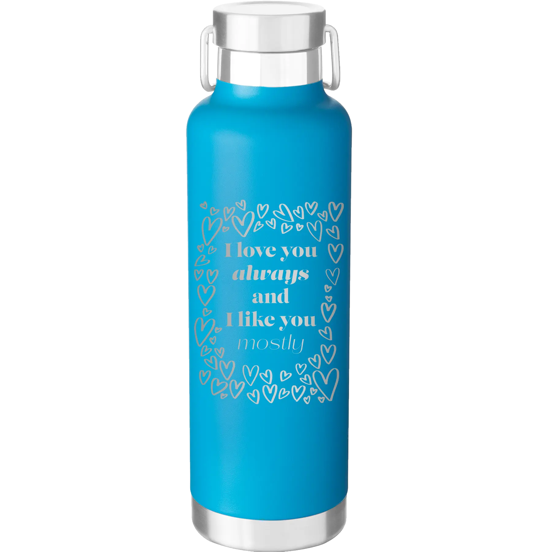 Laser etched aqua 24 oz vacuum insulated water bottle with 'I Love You Always And Like You Mostly' design