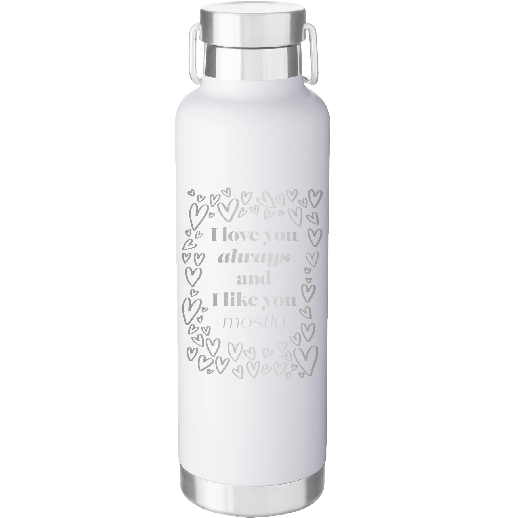 Laser etched white 24 oz vacuum insulated water bottle with 'I Love You Always And Like You Mostly' design