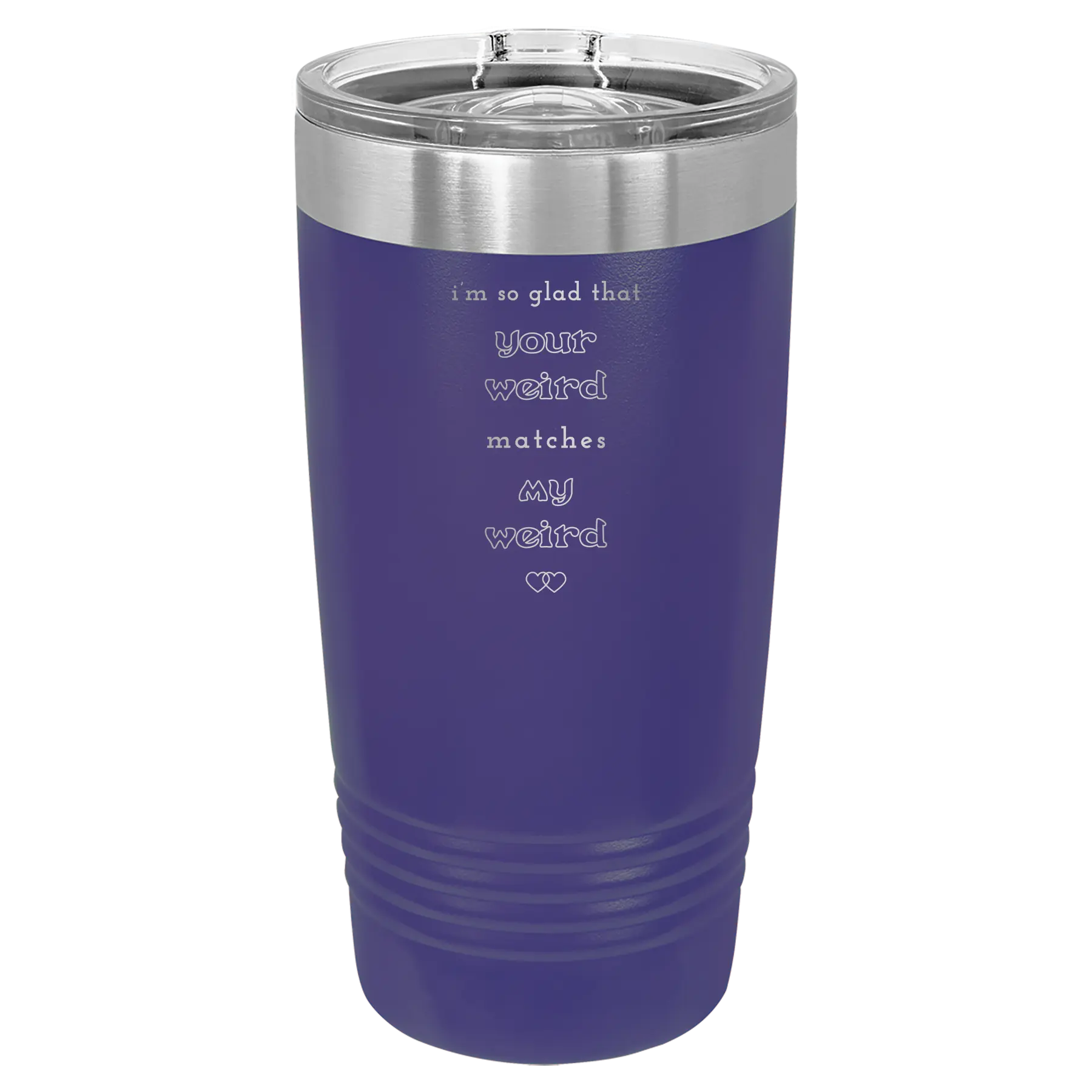 Laser etched purple 20 oz vacuum insulated tumbler with 'I'm So Glad Your Weird Matches' design