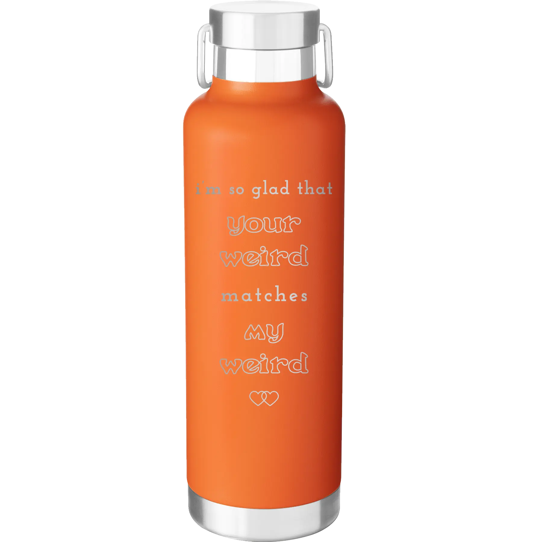 Laser etched orange 24 oz vacuum insulated water bottle with 'I'm So Glad Your Weird Matches' design