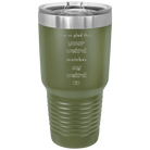 Laser etched olive green 30 oz vacuum insulated tumbler with 'I'm So Glad Your Weird Matches' design