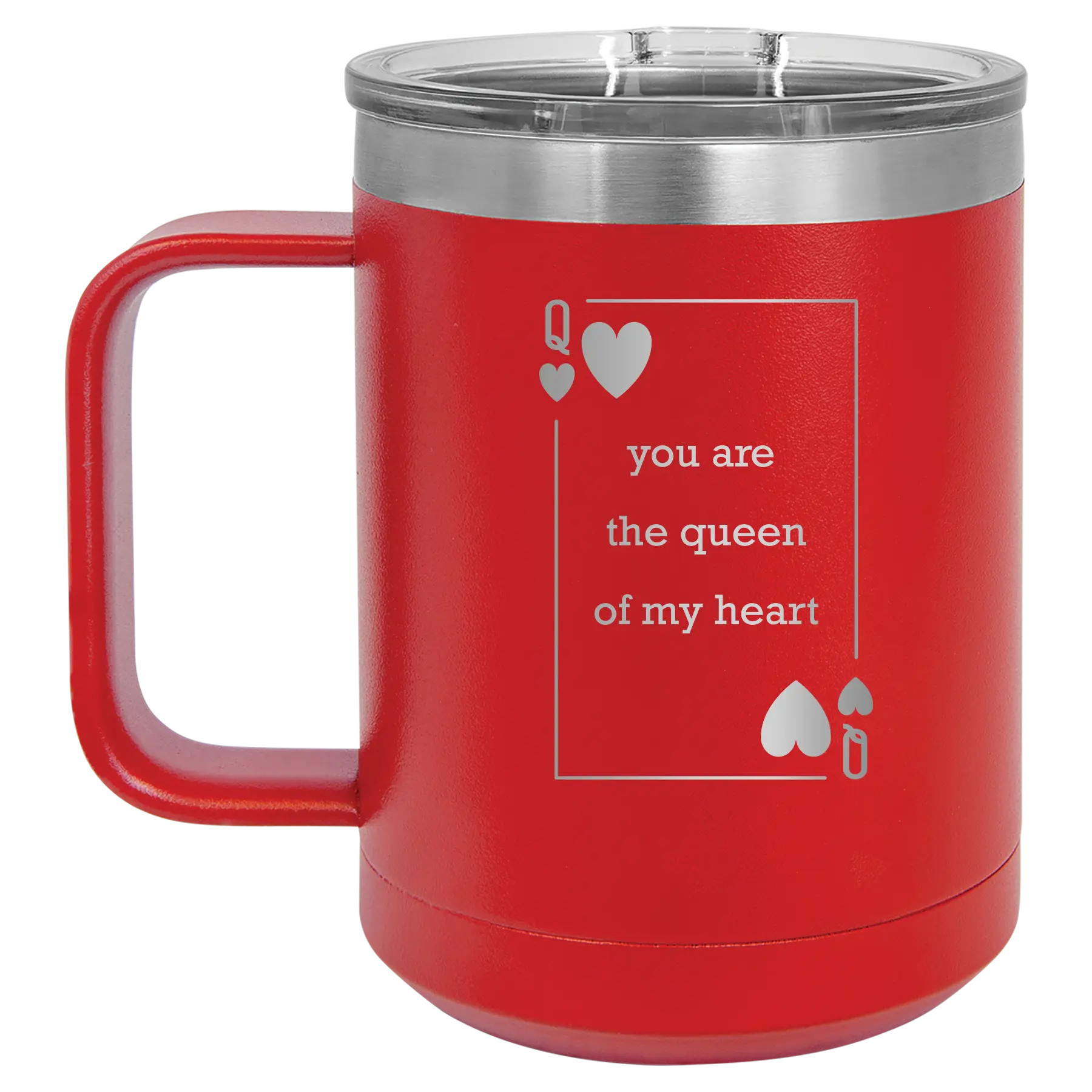 Laser etched red 15 oz vacuum insulated coffee mug with 'You Are the Queen of My Heart' design