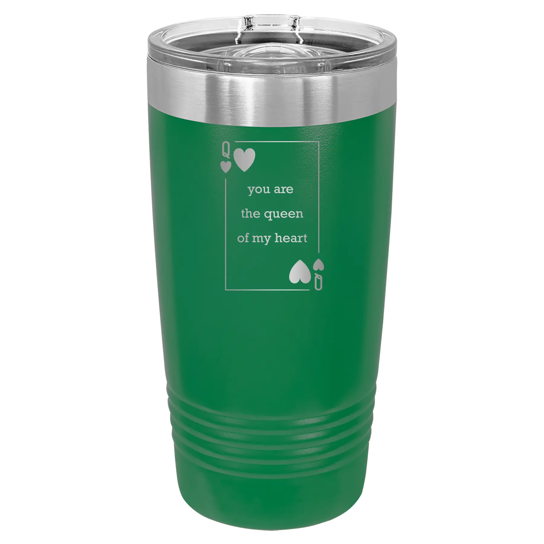 Laser etched green 20 oz vacuum insulated tumbler with 'You Are the Queen of My Heart' design