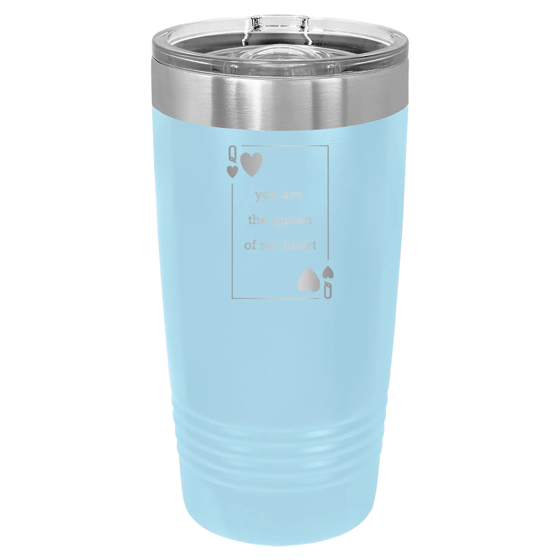 Laser etched light blue 20 oz vacuum insulated tumbler with 'You Are the Queen of My Heart' design