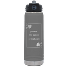 Laser etched dark gray 20 oz vacuum insulated water bottle with 'You Are the Queen of My Heart' design