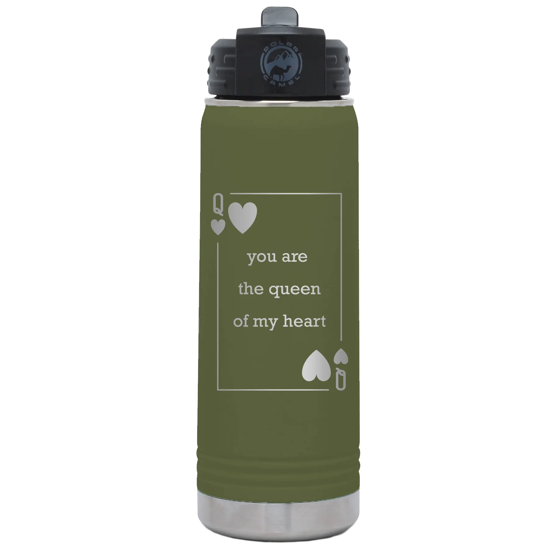 Laser etched olive green 20 oz vacuum insulated water bottle with 'You Are the Queen of My Heart' design