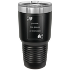 Laser etched black 30 oz vacuum insulated tumbler with 'You Are the Queen of My Heart' design
