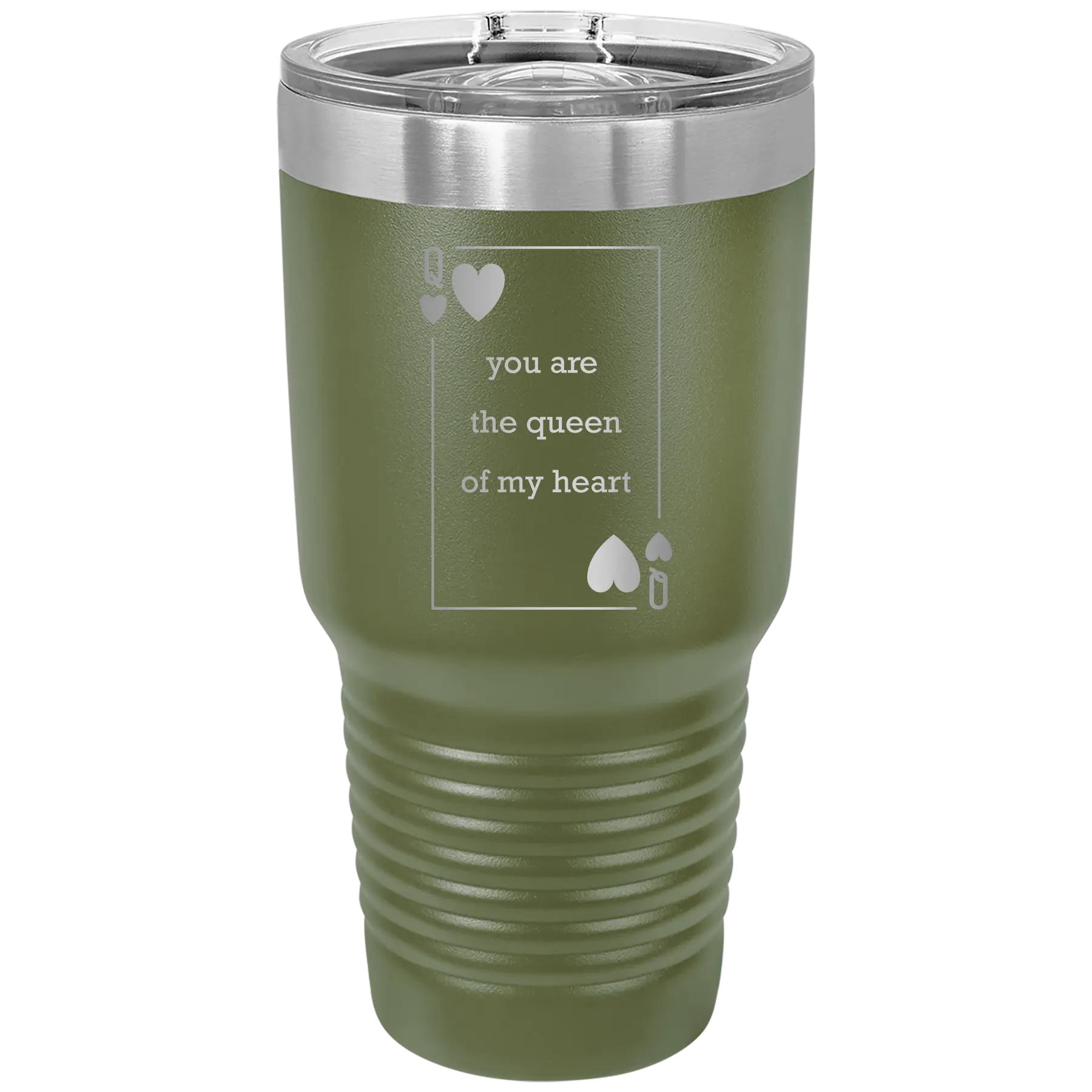 Laser etched olive green 30 oz vacuum insulated tumbler with 'You Are the Queen of My Heart' design