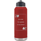 Laser etched maroon 32 oz vacuum insulated water bottle with 'You Are the Queen of My Heart' design