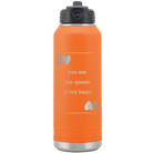 Laser etched orange 32 oz vacuum insulated water bottle with 'You Are the Queen of My Heart' design