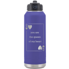 Laser etched purple 32 oz vacuum insulated water bottle with 'You Are the Queen of My Heart' design
