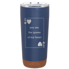 Laser etched constellation 20 oz vacuum insulated tumbler with 'You Are the Queen of My Heart' design