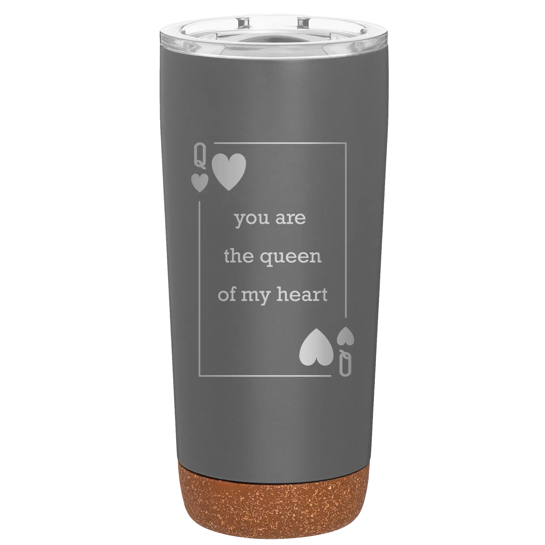 Laser etched storm gray 20 oz vacuum insulated tumbler with 'You Are the Queen of My Heart' design