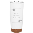 Laser etched white 20 oz vacuum insulated tumbler with 'You Are the Queen of My Heart' design