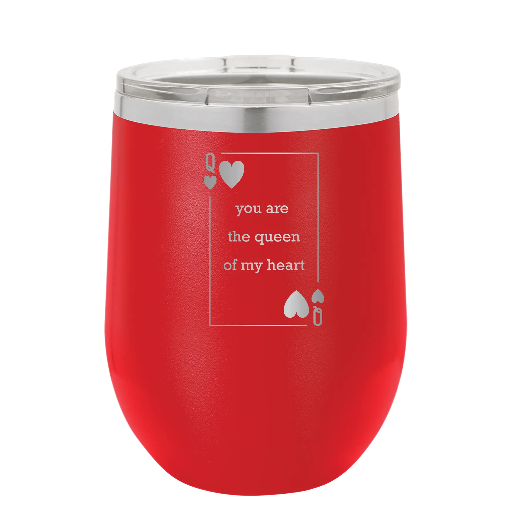 Laser etched red 12 oz vacuum insulated wine cup with 'You Are the Queen of My Heart' design