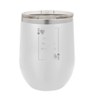 Laser etched white 12 oz vacuum insulated wine cup with 'You Are the Queen of My Heart' design