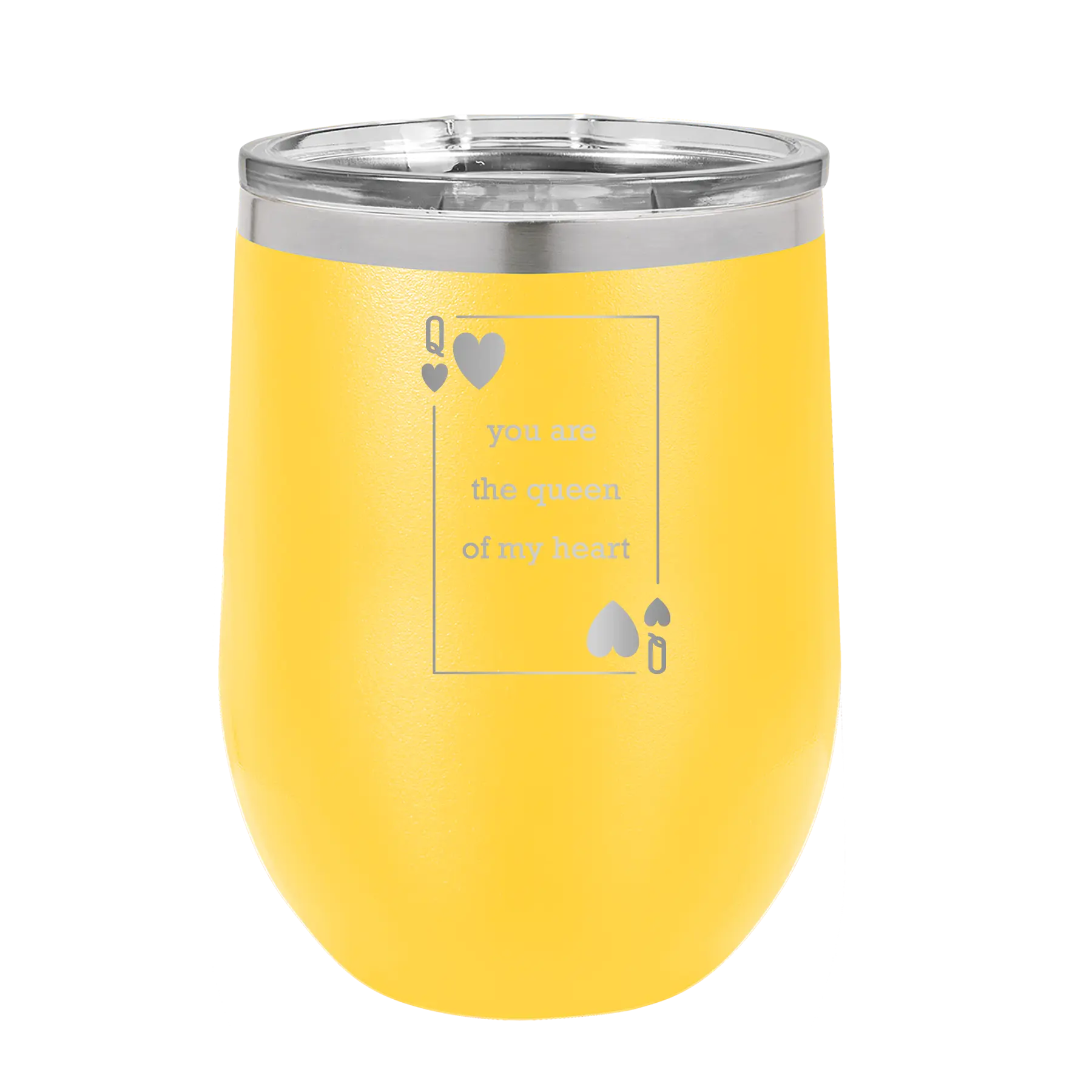 Laser etched yellow 12 oz vacuum insulated wine cup with 'You Are the Queen of My Heart' design