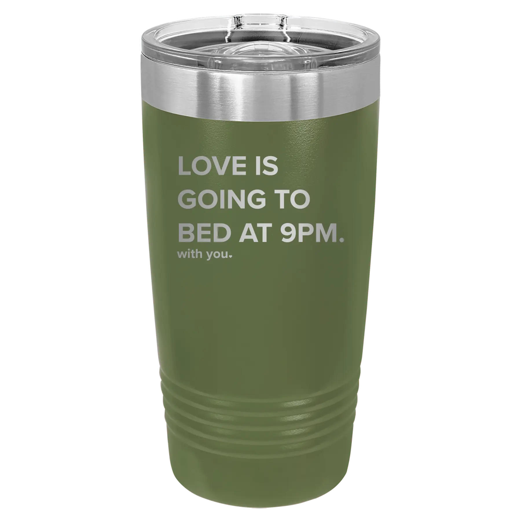 Laser etched olive green 20 oz vacuum insulated tumbler with 'Love is Going to Bed at 9pm' design